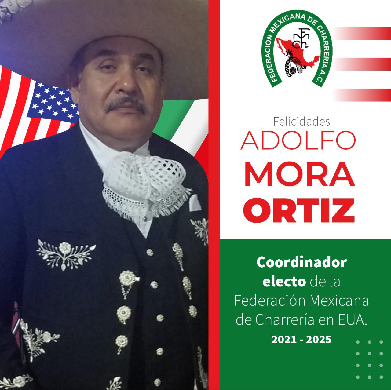 Don Adolfo Ortiz Mora - Coordinador Electo de la Federación Mexicana de Charreria en EUA 2021-2025